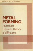 Metal Forming Interrelation Between Theory and Practice 0306305542 Book Cover