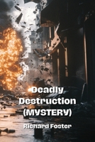 Deadly Destruction (MYSTERY) B0DRLCHRVF Book Cover