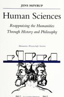 Human Sciences: Reappraising the Humanities Through History and Philosophy (S U N Y Series in Science, Technology, and Society) 0791446034 Book Cover