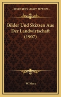 Bilder Und Skizzen Aus Der Landwirtschaft (1907) 1142060225 Book Cover