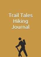 Trail Tales: Hiking Journal 1733361332 Book Cover