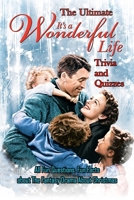 The Ultimate 'It's A Wonderful Life' Trivia and Quizzes:: Christmas Movie Trivia Questions B08NZTJ4KD Book Cover