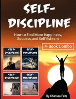 Self-Discipline: How to Find More Happiness, Success, and Self-Esteem B084YLK2YL Book Cover