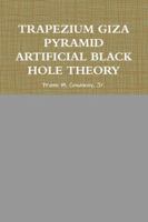 Trapezium Giza Pyramid Artificial Black Hole Theory 130087497X Book Cover