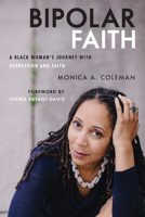 Bipolar Faith: A Black Woman's Journey with Depression and Faith 1506408591 Book Cover