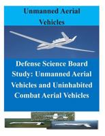 Defense Science Board Study: Unmanned Aerial Vehicles and Uninhabited Combat Aerial Vehicles 1500731854 Book Cover