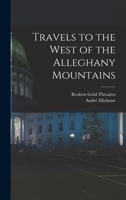 Travels to the West of the Alleghany Mountains 1016576595 Book Cover