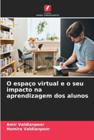 O espaço virtual e o seu impacto na aprendizagem dos alunos (Portuguese Edition) 6206588092 Book Cover