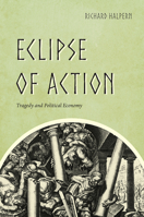 Eclipse of Action: Tragedy and Political Economy 022643365X Book Cover