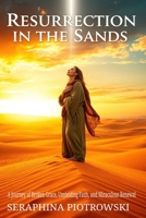 Resurrection in the Sands: A Journey of Broken Grace, Unyielding Faith, and Miraculous Renewal B0F218Y1Y6 Book Cover