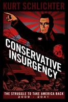 Conservative Insurgency: The Struggle to Take America Back 2009 - 2041 1682616436 Book Cover