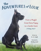 The Adventures of Louie: From a Playful Great Dane Puppy to a Gentle Giant 1962561569 Book Cover