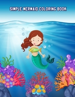 Simple Mermaid Coloring Book: An Easy Educational Coloring Pages of Beautiful Mermaids for Girls Ages 4-8 B08C4C3Z4Z Book Cover