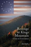 Revenge at Kings Mountain: Crisis in Conscience 1941165931 Book Cover