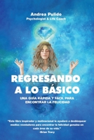 Regresando a lo Básico: Una Guía Rápida y Fácil para Encontrar la Felicidad B0BVTFRPHN Book Cover
