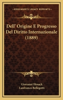 Dell' Origine E Progresso Del Diritto Internazionale (1889) 1160859345 Book Cover