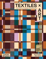 Textiles x Art : How textiles are shaping contemporary art /anglais 176076499X Book Cover