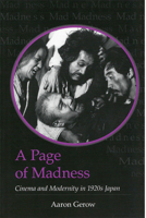 A Page of Madness: Cinema and Modernity in 1920s Japan (Michigan Monograph Series in Japanese Studies) 1929280521 Book Cover