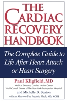 The Cardiac Recovery Handbook: The Complete Guide to Life After Heart Attack or Heart Surgery 1578262062 Book Cover