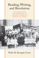 Reading, Writing, and Revolution: Escuelitas and the Emergence of a Mexican American Identity in Texas 1477320911 Book Cover