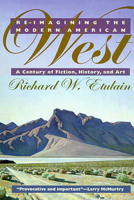 Re-imagining the Modern American West: A Century of Fiction, History, and Art 0816516839 Book Cover