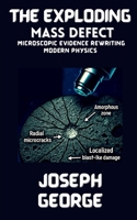 The Exploding Mass Defect: Microscopic Evidence Rewriting Modern Physics B0FJR8D869 Book Cover