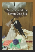 Sunrise and the Seven One Six 1506025986 Book Cover
