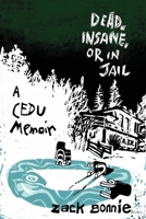 Dead, Insane, or in Jail 0996337822 Book Cover