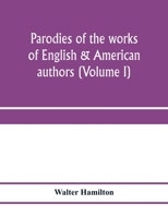 Parodies of the Works of English & American Authors; v.1 1013599861 Book Cover