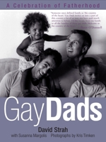 Gay Dads: A Celebration of Fatherhood 1585422312 Book Cover