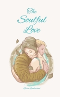 The Soulful Love 991687235X Book Cover