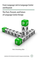 From Language Lab to Language Center and Beyond: The Past, Present, and Future of Language Center Design 1946123005 Book Cover