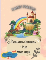 Fairy Fiasco: Enchanting Coloring & Maze Mania B0CR8LDF11 Book Cover