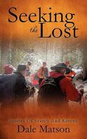 Seeking the Lost: Stories of Search and Rescue 1613793855 Book Cover