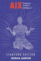 AIX: Designing Artificial Intelligence 1670899616 Book Cover