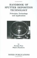 Handbook of Sputter Deposition Technology: Principles, Technology and Applications 0815512805 Book Cover