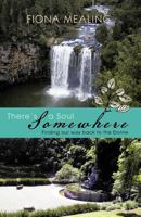 There's a Soul Somewhere: Finding Our Way Back to the Divine 1452502536 Book Cover