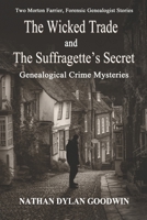 The Suffragette's Secret / The Wicked Trade 1983995908 Book Cover