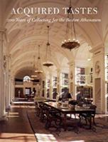 Acquired Tastes: 200 Years of Collecting for the Boston Athenaeum 0934552738 Book Cover