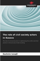 The role of civil society actors in Kosovo 6209877702 Book Cover