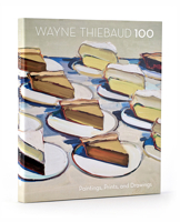 Wayne Thiebaud 100: Paintings, Prints, and Drawings 1087501172 Book Cover