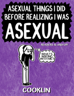 Asexual Things I Did Before Realizing I Was Asexual 1648415652 Book Cover