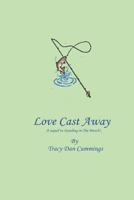Love Cast Away: A Sequel to Standing in the Breech 1530908701 Book Cover