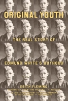 Original Youth: The Real Story of Edmund White's Boyhood 1931160449 Book Cover