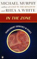 In the Zone: Transcendent Experience in Sports (Arkana S.) 0140194924 Book Cover