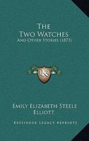 The Two Watches: And Other Stories 1165660148 Book Cover