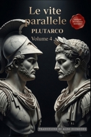 Le Vite Parallele - Volume 4: Un Capolavoro della Storia in Italiano Moderno (Le Vite Parallele di Plutarco) (Italian Edition) B0FVFNHY59 Book Cover