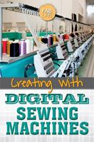 Creating with Digital Sewing Machines 1499465084 Book Cover