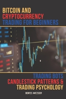 Bitcoin And Cryptocurrency Trading For Beginners: Trading Bots, Candlestick Patterns And Trading Psychology null Book Cover