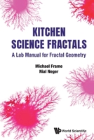 Kitchen Science Fractals: A Lab Manual for Fractal Geometry 9811218927 Book Cover